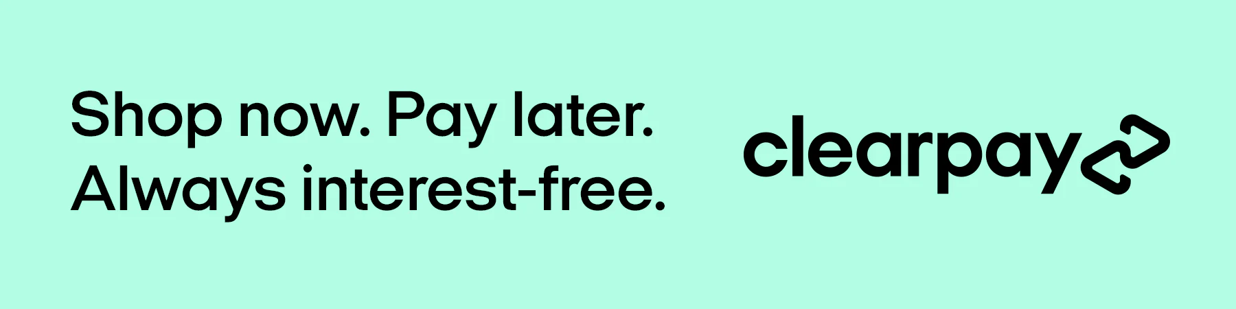 Shop now. Pay later. Always interest-free