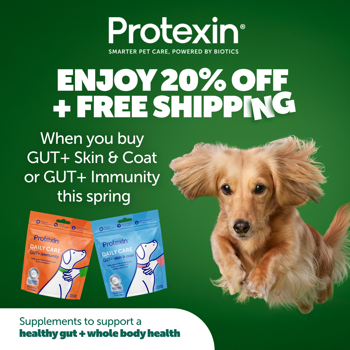 Protexin Daily Care Gut + Skin, and Gut + Immunity 20% off plus free Shipping