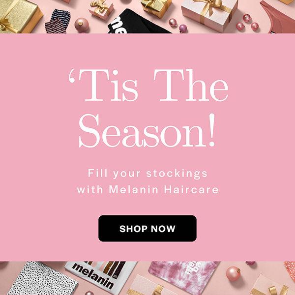 Fill your stockings with Melanin Haircare 