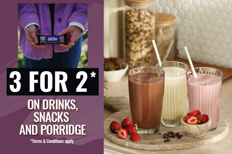 3 for 2* on drinks, snacks and porridge. *Terms and conditions apply.