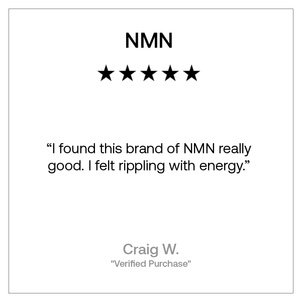 I found this brand of NMN really good. I felt rippling with energy. - Craig W.