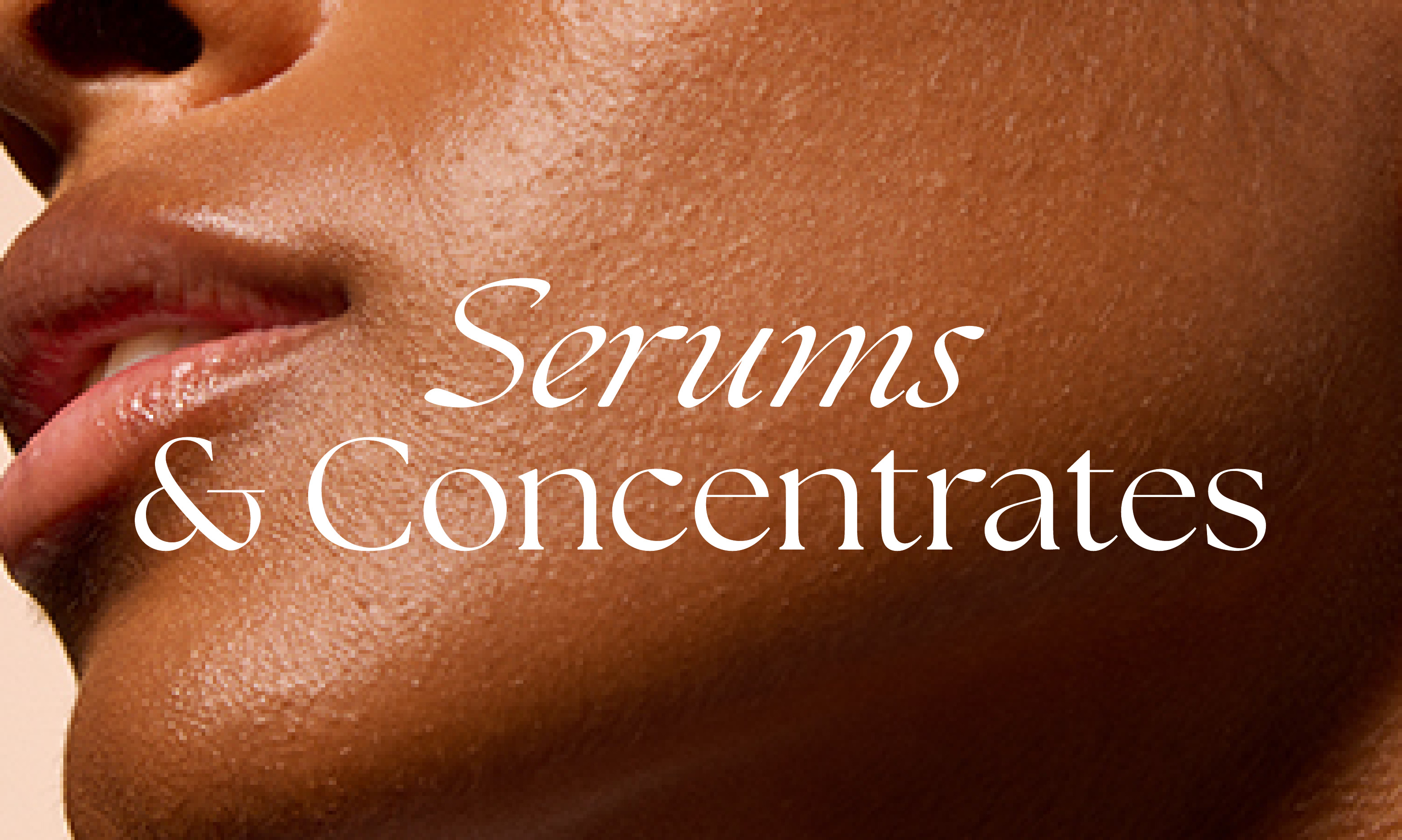 serums and concentrates