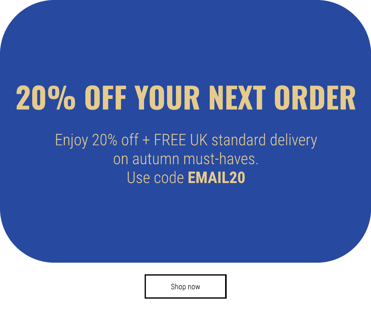 Use code EMAIL20