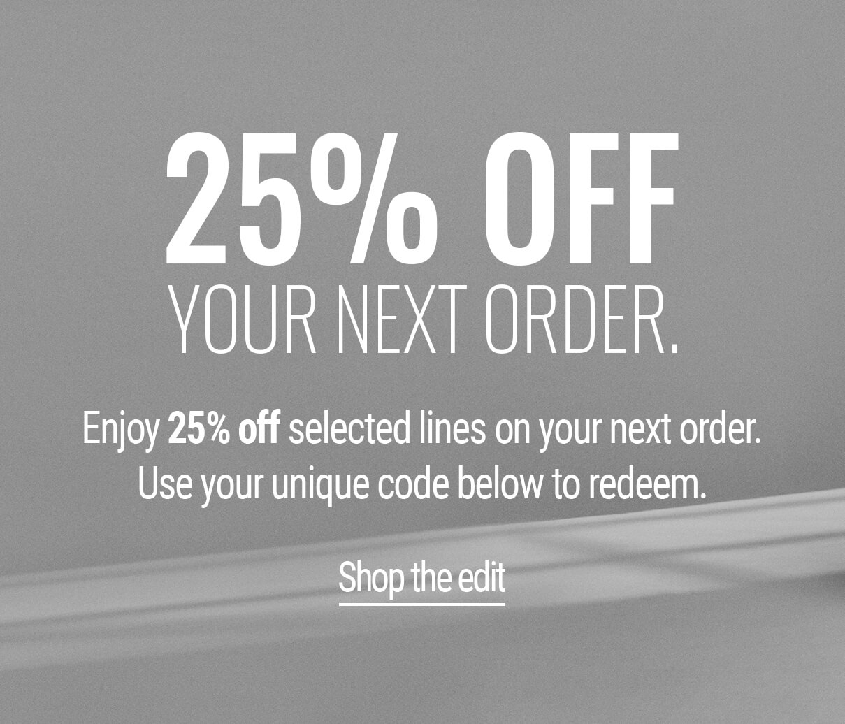 Enjoy 25% off your next order