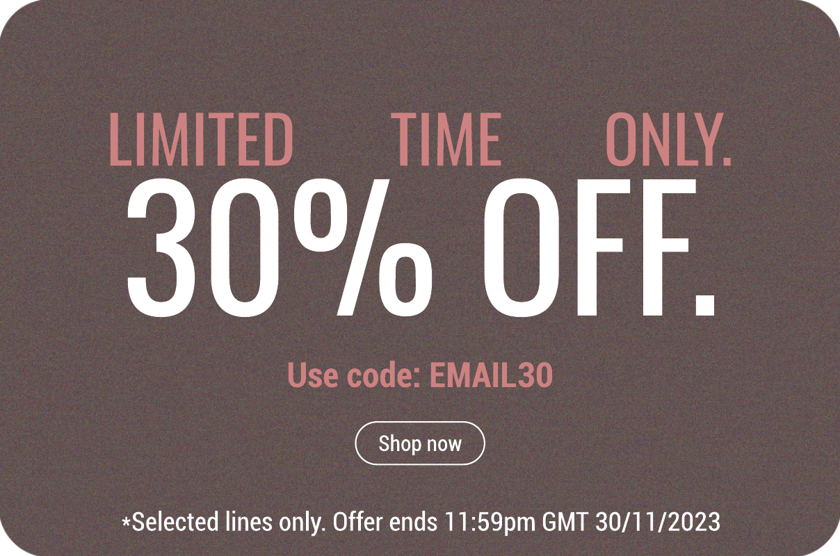 Use code EMAIL30 to save 30% off