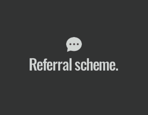 Join our referral scheme