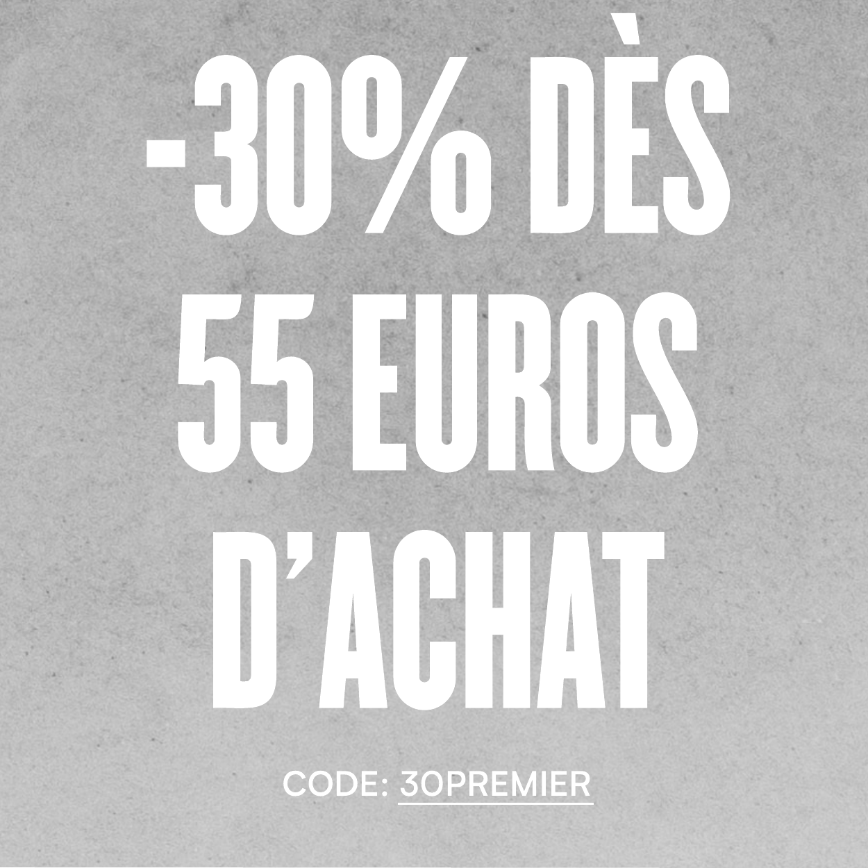 -30% quand vous achetez pour 55€ et plus