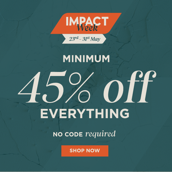 Site Banner | Impact Week | Minimum 45% off