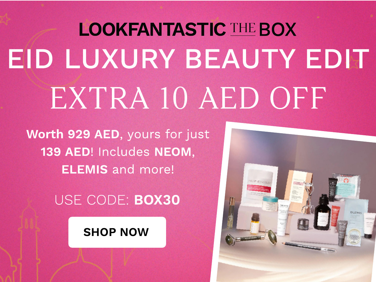  LOOKFANTASTIC THE BOX EID LUXURY BEAUTY EDIT EXTRA 10 AED OFF Worth 929 AED, yours for just 139 AED! Includes NEOM, ELEMIS and more! USE CODE: BOX30 