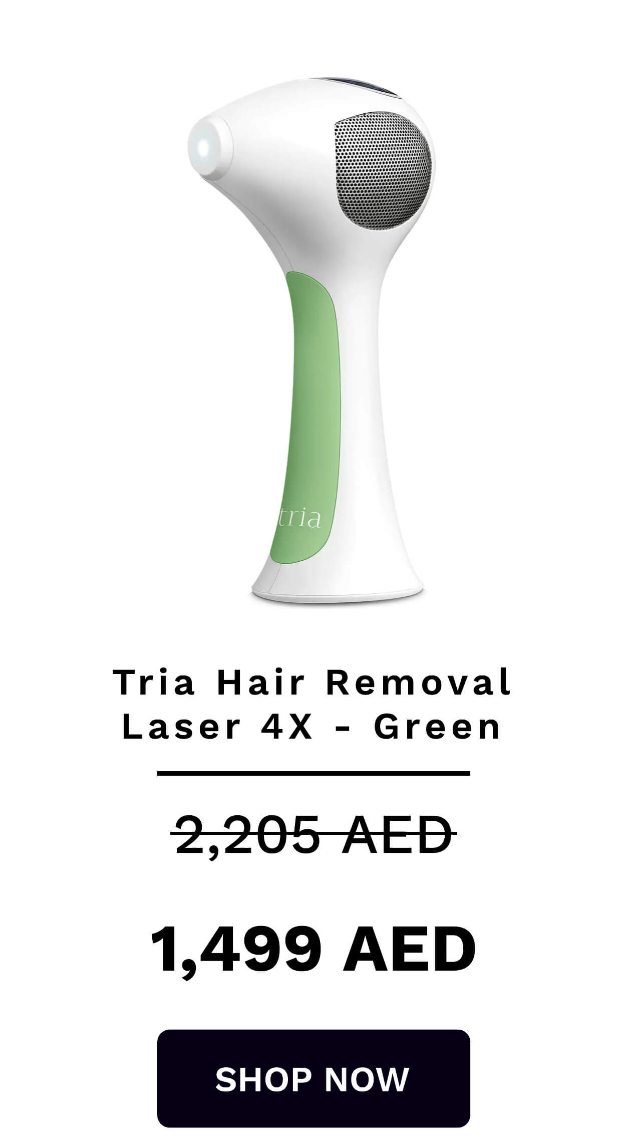 Tria Hair Removal Laser 4X - Green 2,205-AED 1,499 AED SHOP NOW 