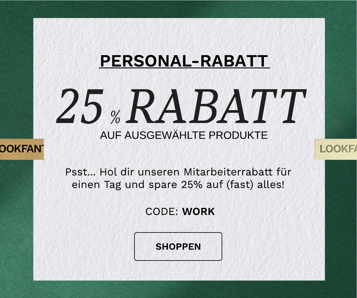 PERSONALRABATT 25 PROZENT RABATT AUF EINE AUSWAHL CODE WORK