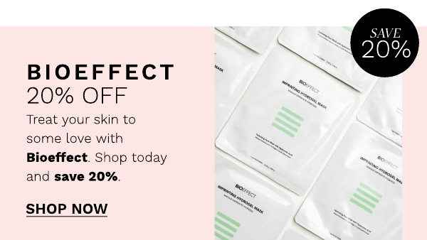 BIOEFFECT 20% OFF Treat your skin to some love with Bioeffect. Shop today and save 20%. SHOP Now 