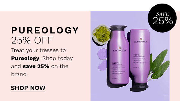 PUREOLOGY 25% OFF Treat your tresses to Pureology. Shop today and save 25% on the brand. SHOP NOwW 