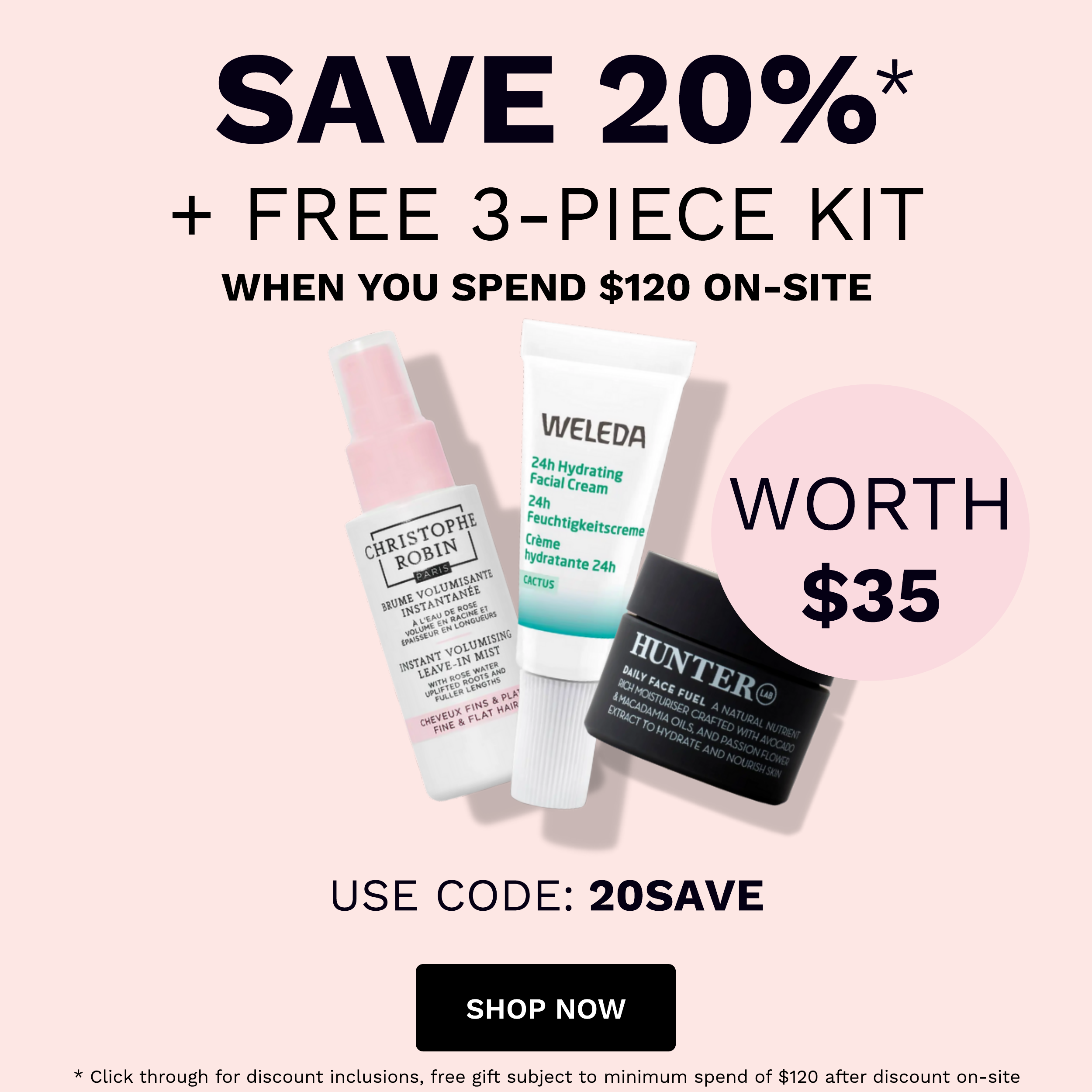 SAVE 20%" FREE 3-PIECE KIT WHEN YOU SPEND $120 ON-SITE WELEDA 29h Hydrating Facia Cream WORTH euch"ekeltscreme AR BN e rO Vdratante 24y, NTE O A PTINST L o e s JOLT LR W G USE CODE: 20SAVE SHOP NOW * Click through for discount inclusions, free gift subject to minimum spend of $120 after discount on-site 