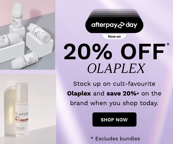 afterpay day Nowon 1 20% OFF - OLAPLEX Stock up on cult-favourite Olaplex and save 20%* on the brand when you shop today. OLAPLE e * Excludes bundles 