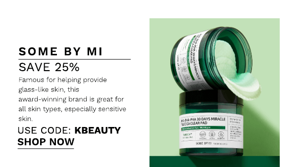 SOME BY MI SAVE 25% Famous for helping provide glass-Uke skin, this award-winning brand s great for all skin types, especially sensitive skin. USE CODE: KBEAUTY SHOP NOW 