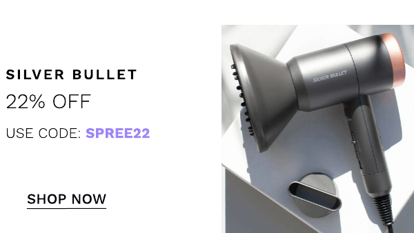 SILVER BULLET 22% OFF USE CODE: SPREE22 SHOP NOW 