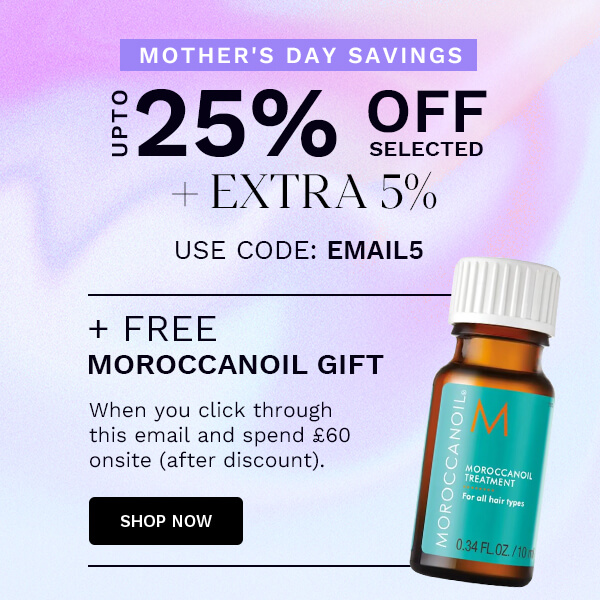 :25% QfF EXTRA 5% USE CODE: EMAIL5 HEREE MOROCCANOIL GIFT When you click through this email and spend 60 onsite after discount. SHOP NOW 