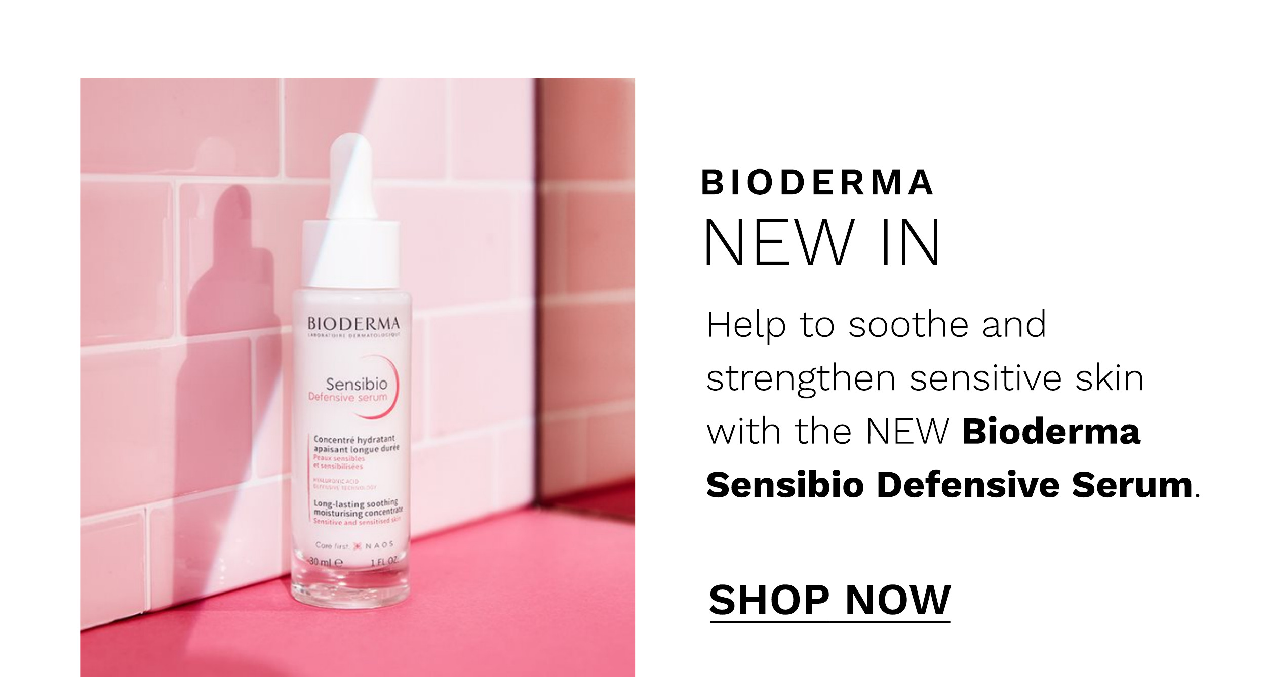BIODERMA Sensibio BIODERMA NEW IN Help to soothe and strengthen sensitive skin with the NEW Bioderma Sensibio Defensive Serum. SHOP NOW 