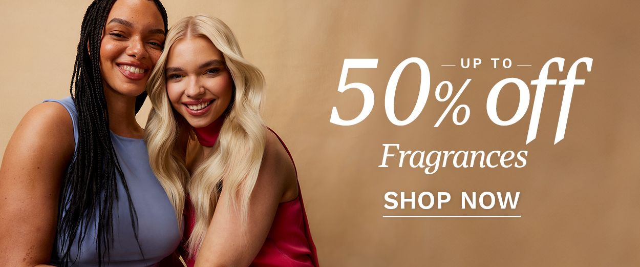 UP TO 50% OFF SELECTED FRAGRANCES