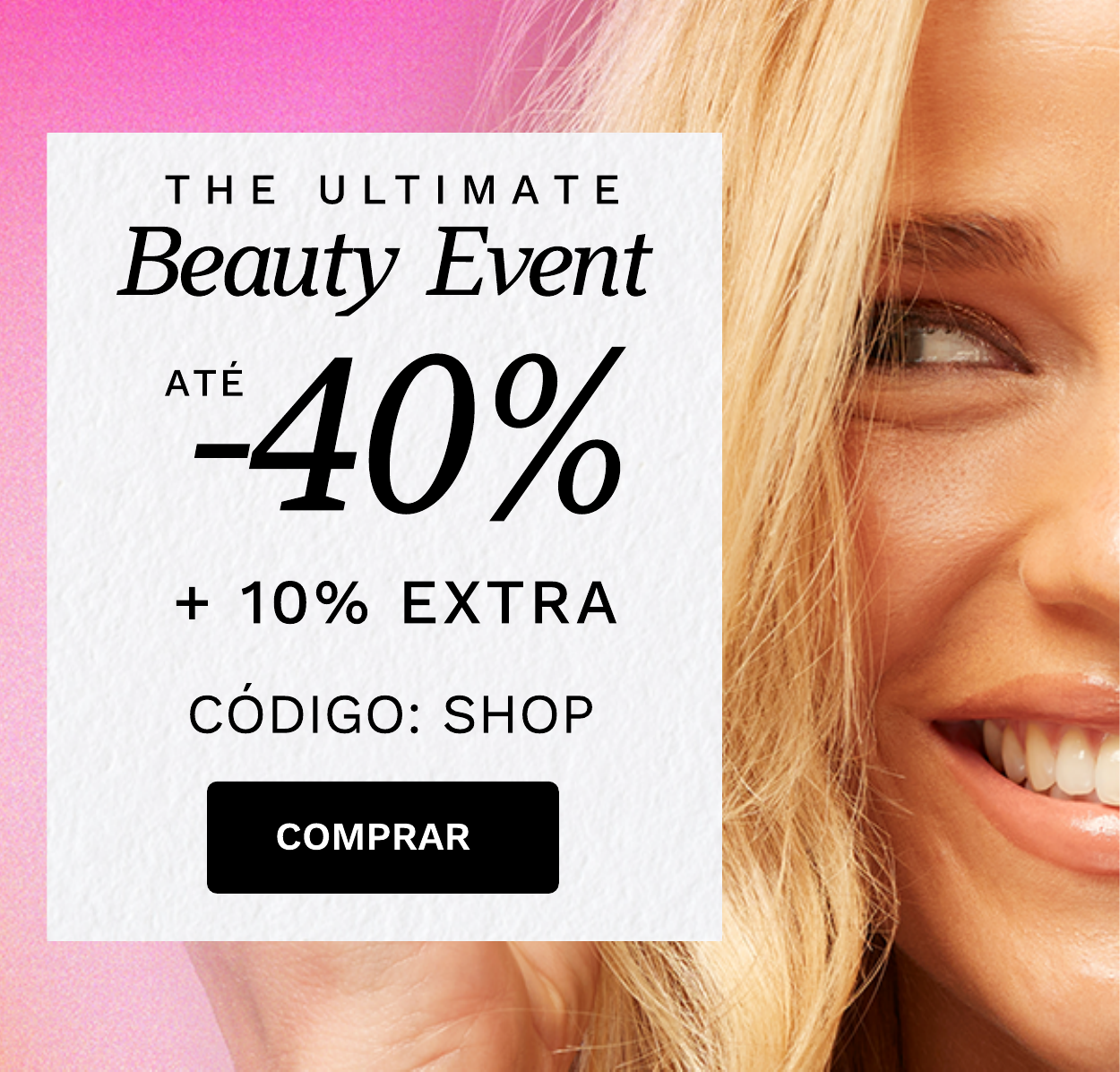 THE ULTIMATE BEAUTY EVENT ATE 40 POR CENTO E 10 POR CENTO EXTRA CODIGO SHOP