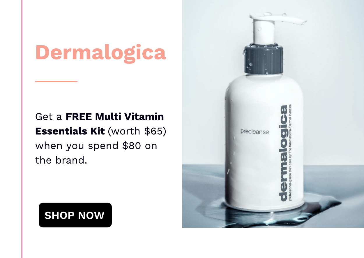 Dermalogica Get a FREE Multi Vitamin Essentials Kit worth $65 when you spend $80 on the brand. SHOP NOW Precleanse e e S dermalogica 