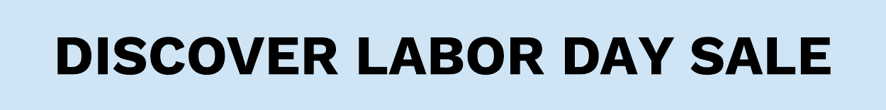 DISCOVER LABOR DAY SALE