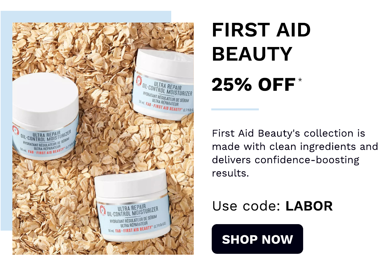 First Aid Beauty Use code: LABOR