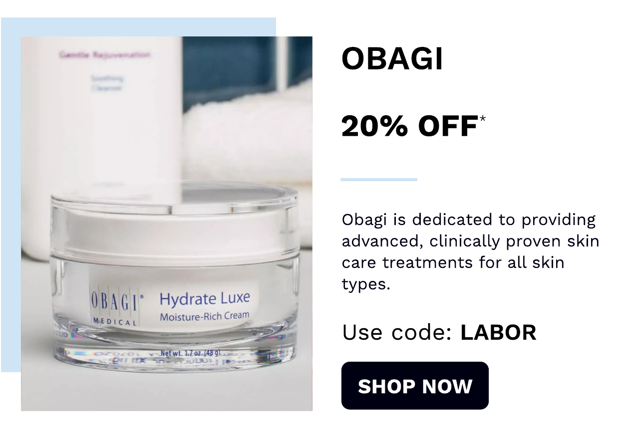 Obagi 20% off Use code: LABOR