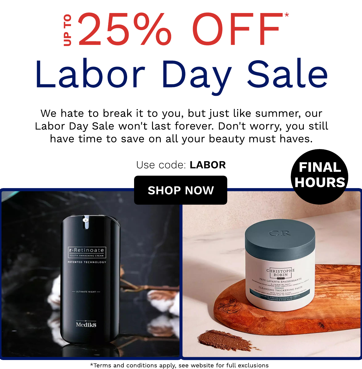 Up to 25% off Labor Day Sale Final Hours Use code: LABOR