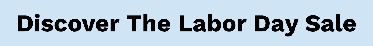 DISCOVER THE LABOR DAY SALE