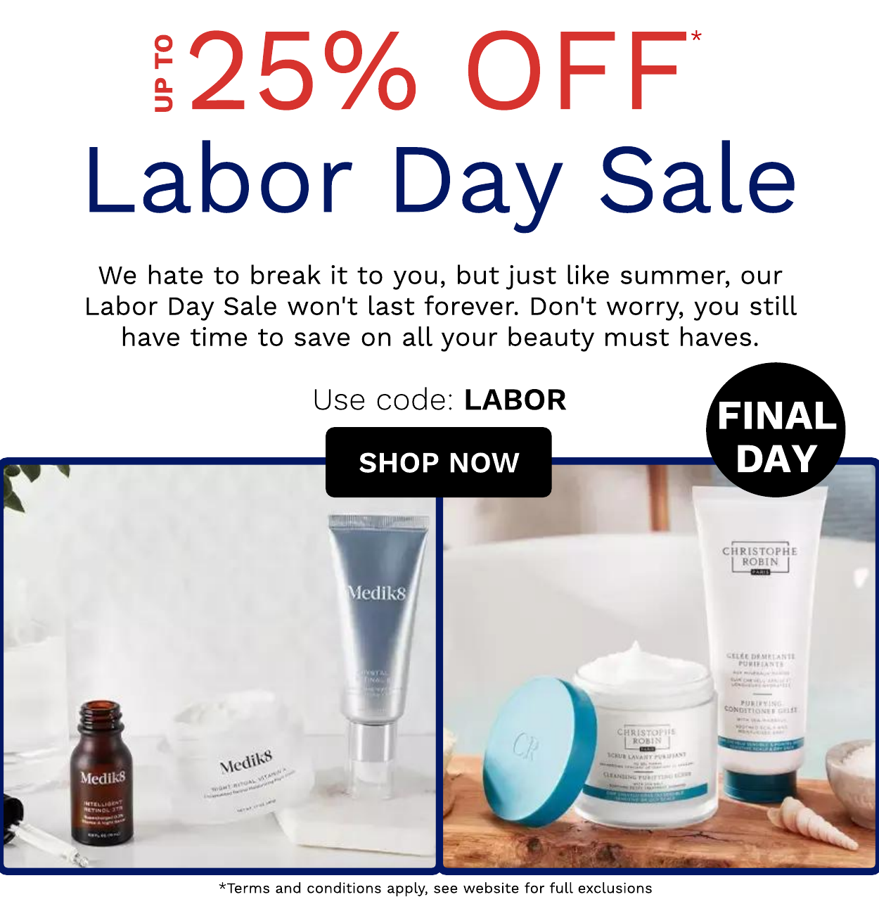 Up to 25% off Labor Day Sale Final Day Use code: LABOR