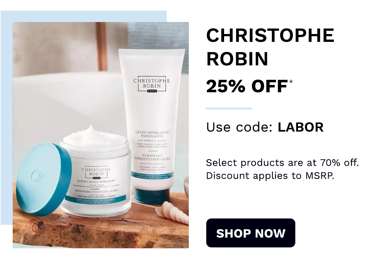 Christophe Robin 25% off Use code: LABOR